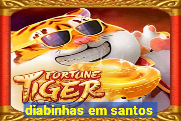 diabinhas em santos